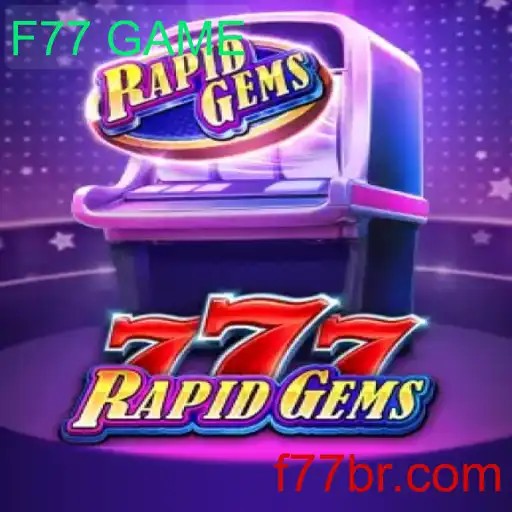RapidGems777: O Novo Fenômeno do F77 GAME